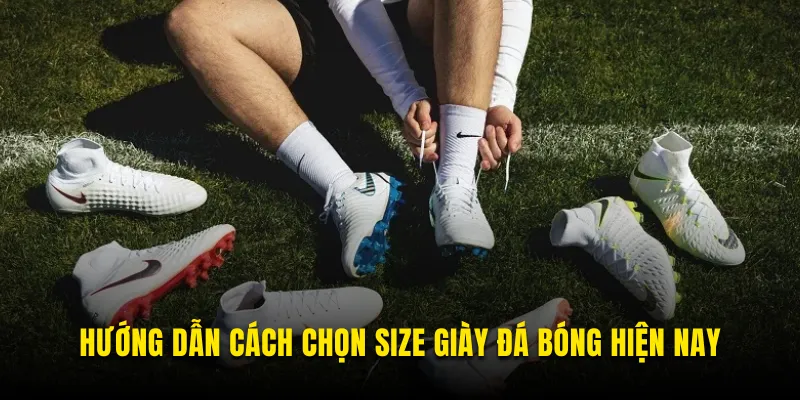Cách chọn size vừa chân đá bóng hợp lý
