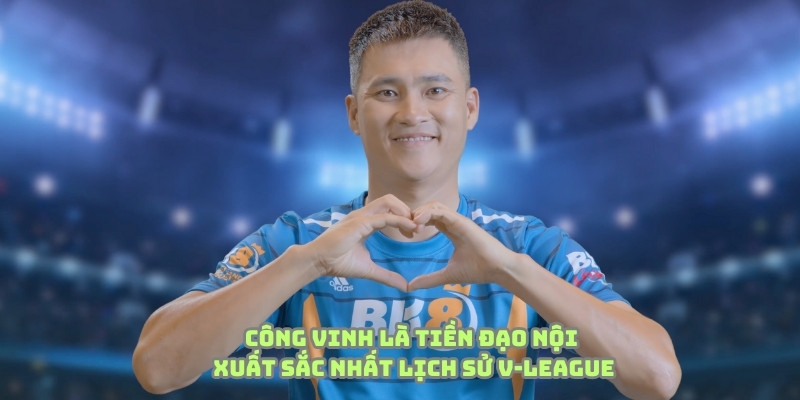 Công Vinh có sự nghiệp đáng mơ ước với kho bàn thắng đồ sộ