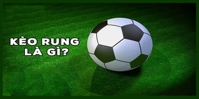 Giới thiệu về kèo rung